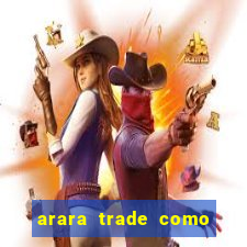 arara trade como ganhar dinheiro